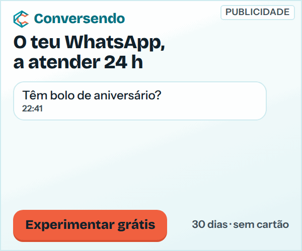 Publicidade: O teu WhatsApp, a atender 24 horas. Conversendo: experimenta 30 dias grátis, sem cartão.